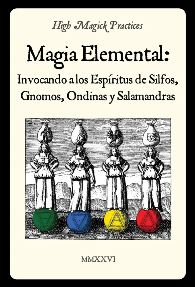 Magia elemental: Invocando a los espíritus de Silfos, Gnomos, Ondinas y Salamandras. cover